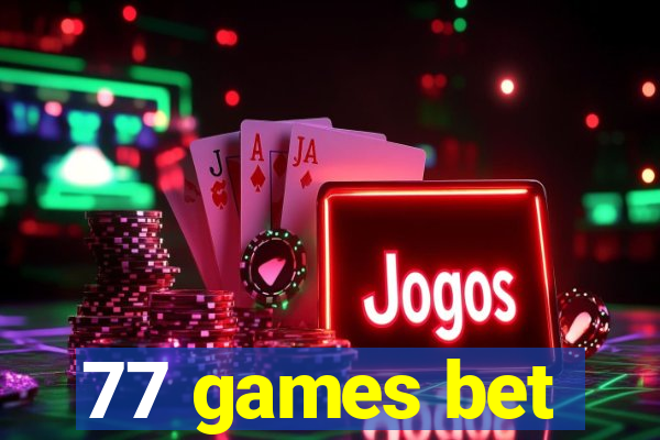 77 games bet